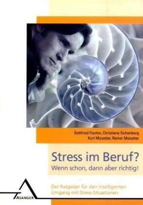 Gottfried Fischer - Stress im Beruf? Wenn schon, dann aber richtig!: Der Ratgeber für den intelligenten Umgang mit Stress-Situationen - Preis vom 01.10.2026 17:08:56 h
