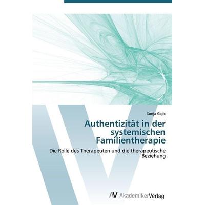 Authentizität in der systemischen Familientherapie, Taschenbuch von Sonja Gajic, AV Akademikerverlag, 978-3-639-42663-2