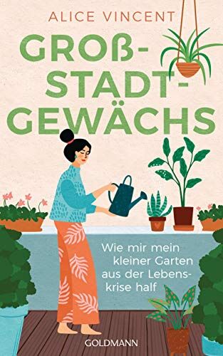 Alice Vincent - Großstadtgewächs: Wie mir mein kleiner Garten aus der Lebenskrise half - Preis vom 13.10.2026 19:28:25 h