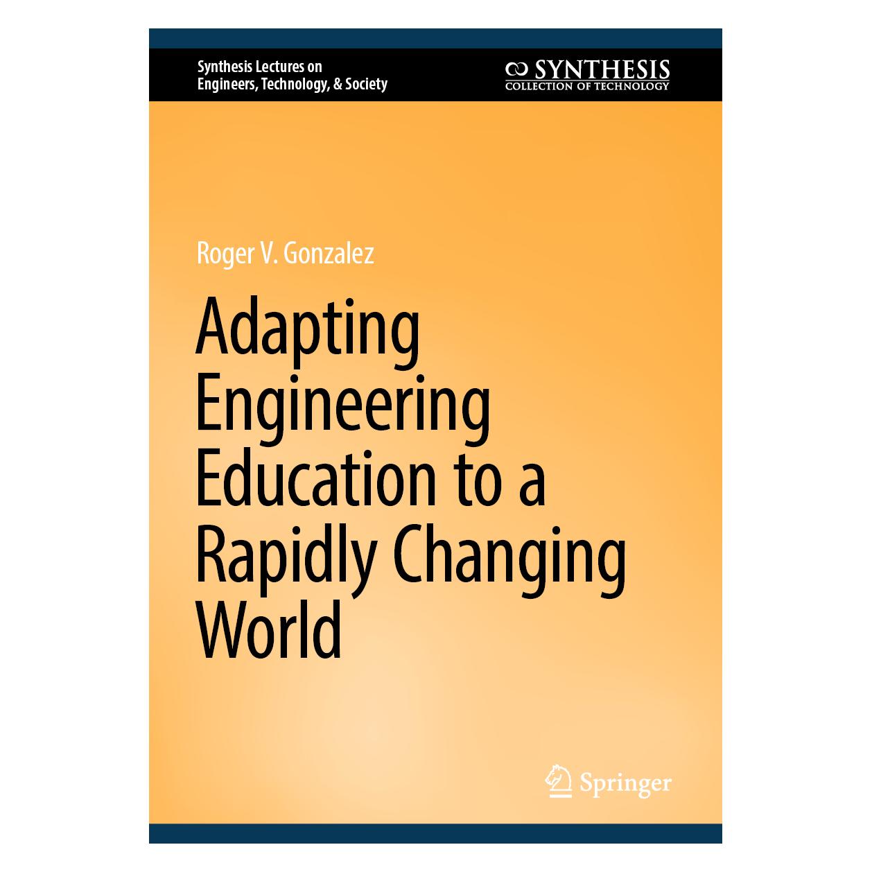 Springer Adapting Engineering Education to a Rapidly Changing World (Englisch, Hardcover, Roger V. Gonzalez) (53145206)