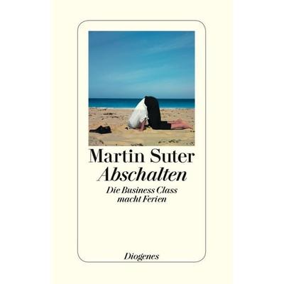 Abschalten, Taschenbuch von Martin Suter, Diogenes