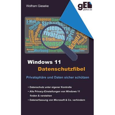 Windows 11 Datenschutzfibel, Taschenbuch von Wolfram Gieseke, BoD – Books on Demand, 978-3-7347-1448-1