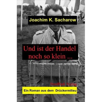 Und ist der Handel noch so klein..., Taschenbuch von Joachim K. Sacharow, Nordpark, 978-3-935421-37-9