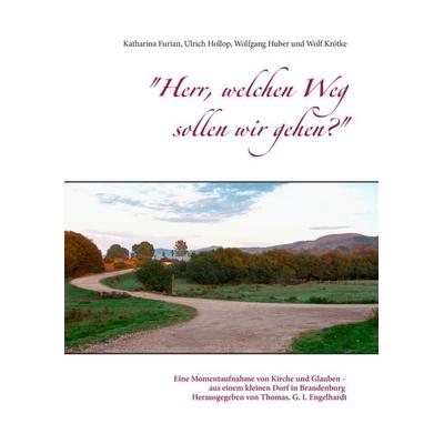 Herr, welchen Weg sollen wir gehen?, Gebundene Ausgabe von Wolfgang Huber,Wolf Krötke,Katharina Furian,Ulrich Hollop, BoD – Books on Demand,