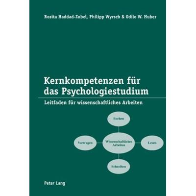 Kernkompetenzen für das Psychologiestudium, Taschenbuch von Rosita Haddad-Zubel,Philipp Wyrsch,Odilo W. Huber, Peter Lang Group AG, International