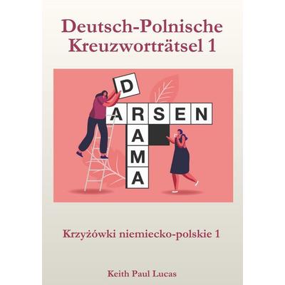 Deutsch-Polnische Kreuzworträtsel 1, Taschenbuch von Keith Paul Lucas, Scribo Puzzles Publishing Ltd, 978-1-918848-16-8