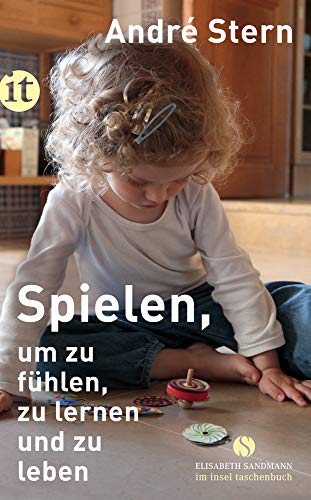 André Stern - Spielen, um zu fühlen, zu lernen und zu leben (Elisabeth Sandmann im it) - Preis vom 13.10.2026 19:28:25 h