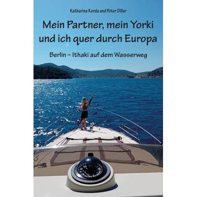 Mein Partner, mein Yorki und ich quer durch Europa, Taschenbuch von Katharina Korda,Peter Diller, Rediroma-Verlag, 978-3-9888550-6-0