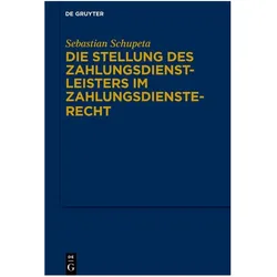 Die Stellung des Zahlungsdienstleisters im Zahlungsdiensterecht, Fachbücher von Sebastian Schupeta