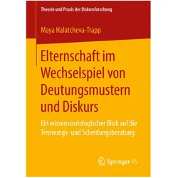 Elternschaft im Wechselspiel von Deutungsmustern und Diskurs, Fachbücher von Maya Halatcheva-Trapp