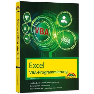 Excel VBA-Programmierung Makro-Programmierung für Microsoft 365, Excel 2021, 2019, 2016, 2013, Taschenbuch von Ignatz Schels, Markt + Technik Verlag,