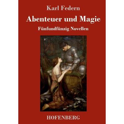 Abenteuer und Magie, Gebundene Ausgabe von Karl Federn, Hofenberg, 978-3-7437-2465-5