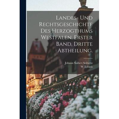 Landes- und Rechtsgeschichte des Herzogthums Westfalen. Erster Band, dritte Abtheilung., Taschenbuch von Johann Suibert Seibertz,W. Tobien, Legare