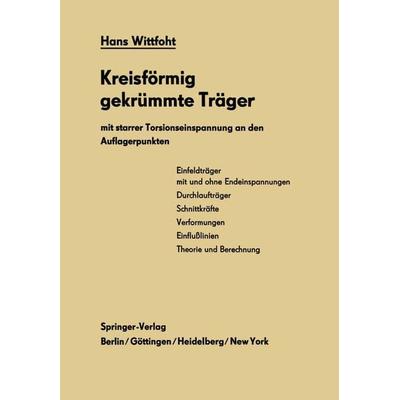 Kreisförmig gekrümmte Träger mit starrer Torsionseinspannung an den Auflagerpunkten, Taschenbuch von Hans Wittfoht, Springer Berlin, 978-3-642-49047-7