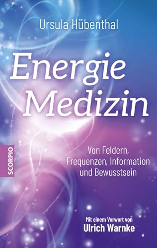 Ursula Hübenthal - Energiemedizin: Von Feldern, Frequenzen, Information und Bewusstsein – Mit einem Vorwort von Ulrich Warnke - Preis vom 10.10.2026 11:48:34 h