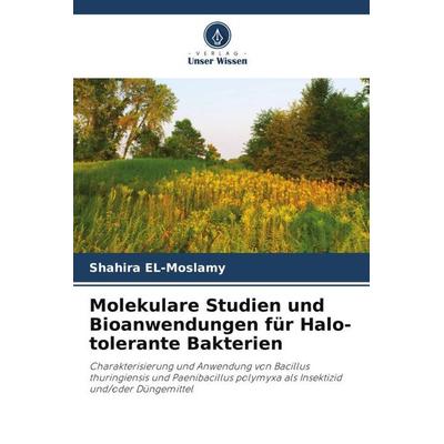 Molekulare Studien und Bioanwendungen für Halo-tolerante Bakterien, Taschenbuch von Shahira EL-Moslamy, Verlag Unser Wissen, 978-620-4-93836-3