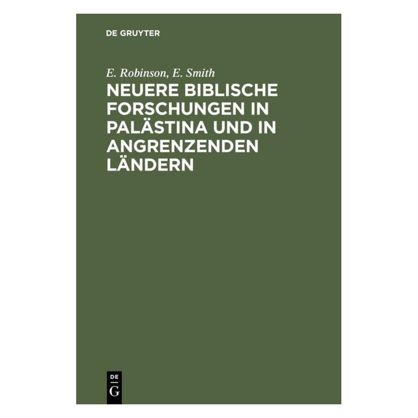 De Gruyter Robinson:Neuere biblische Forschungen i (Deutsch, Hardcover, E. Robinson) (67770355)