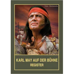 Karl May auf der Bühne - Register, Biografien von Reinhard Marheinecke, Nicolas Finke