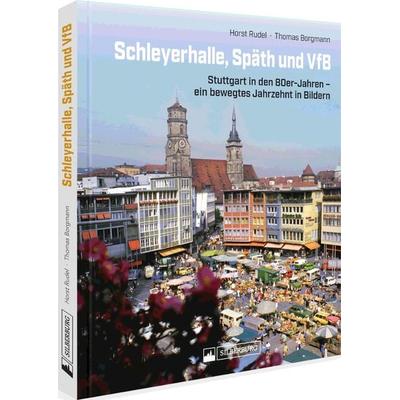 Schleyerhalle, Späth und VfB, Gebundene Ausgabe von Thomas Borgmann, Silberburg, 978-3-8425-2363-0