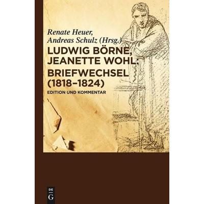 Briefwechsel (1818-1824), Gebundene Ausgabe von Ludwig Börne,Jeanette Wohl, De Gruyter, 978-3-11-020251-9