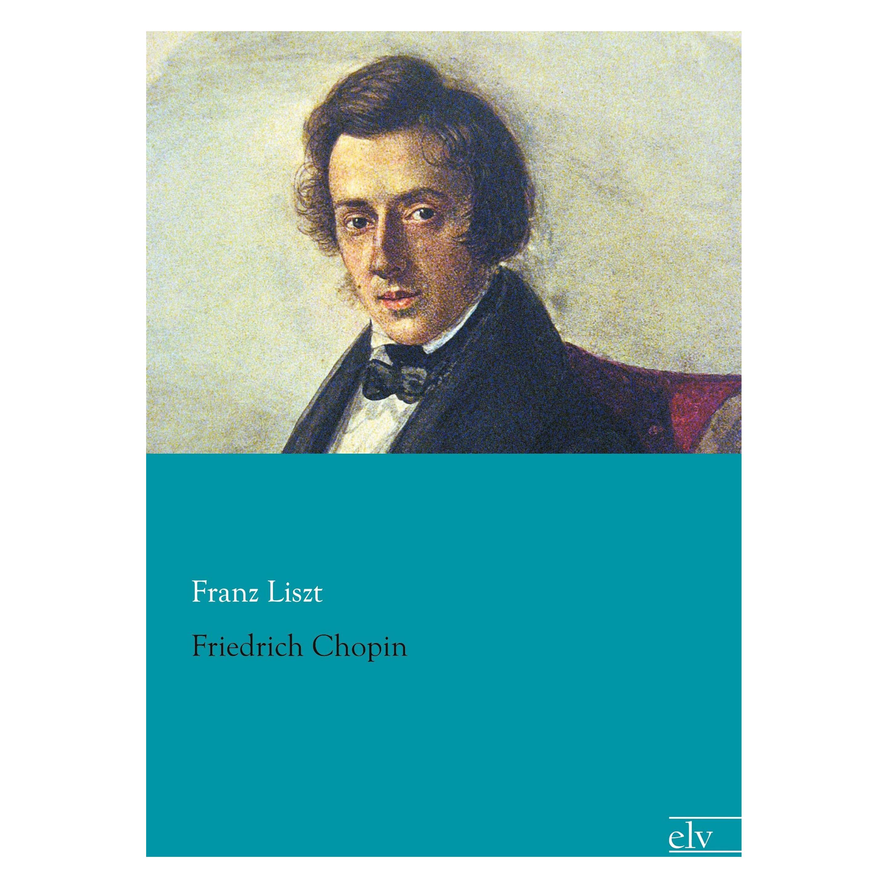 Europäischer Literaturverlag Liszt:Friedrich Chopin (Deutsch, Franz Liszt) (35192964)