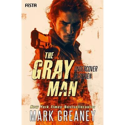 The Gray Man - Undercover in Syrien, Taschenbuch von Mark Greaney, Festa, 978-3-9867613-2-5