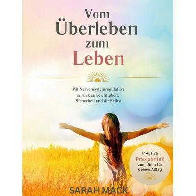 Vom Überleben zum Leben, Taschenbuch von Sarah Mack, BoD – Books on Demand, 978-3-696-36011-5