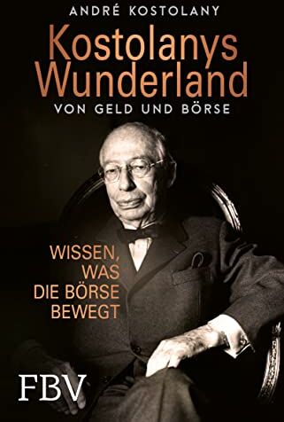 André Kostolany - Wunderland von Geld und Börse 2022: Wissen, was die Börse bewegt - Preis vom 14.10.2026 23:07:16 h