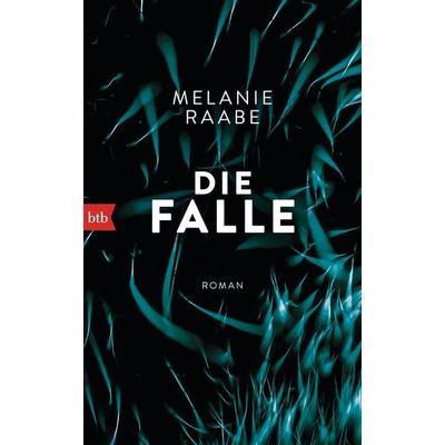 Die Falle, Gebundene Ausgabe von Melanie Raabe, btb, 978-3-442-75491-5