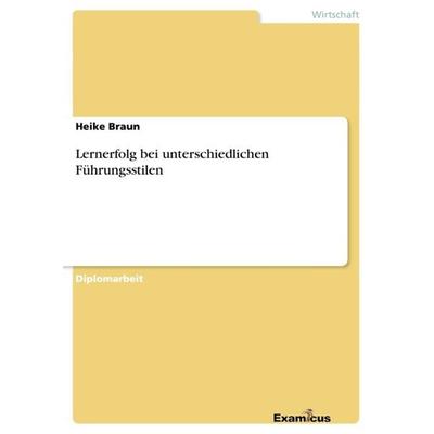 Lernerfolg bei unterschiedlichen Führungsstilen, Taschenbuch von Heike Braun, GRIN, 978-3-86943-255-7
