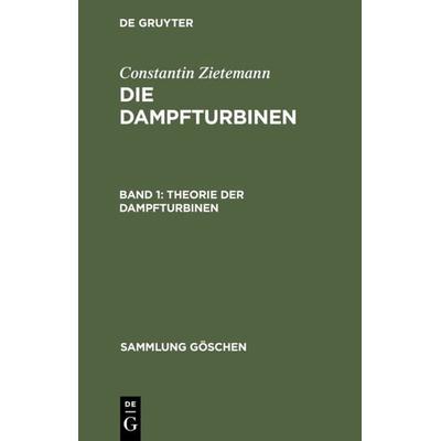 Theorie der Dampfturbinen, Gebundene Ausgabe von Constantin Zietemann, De Gruyter, 978-3-11-101689-4