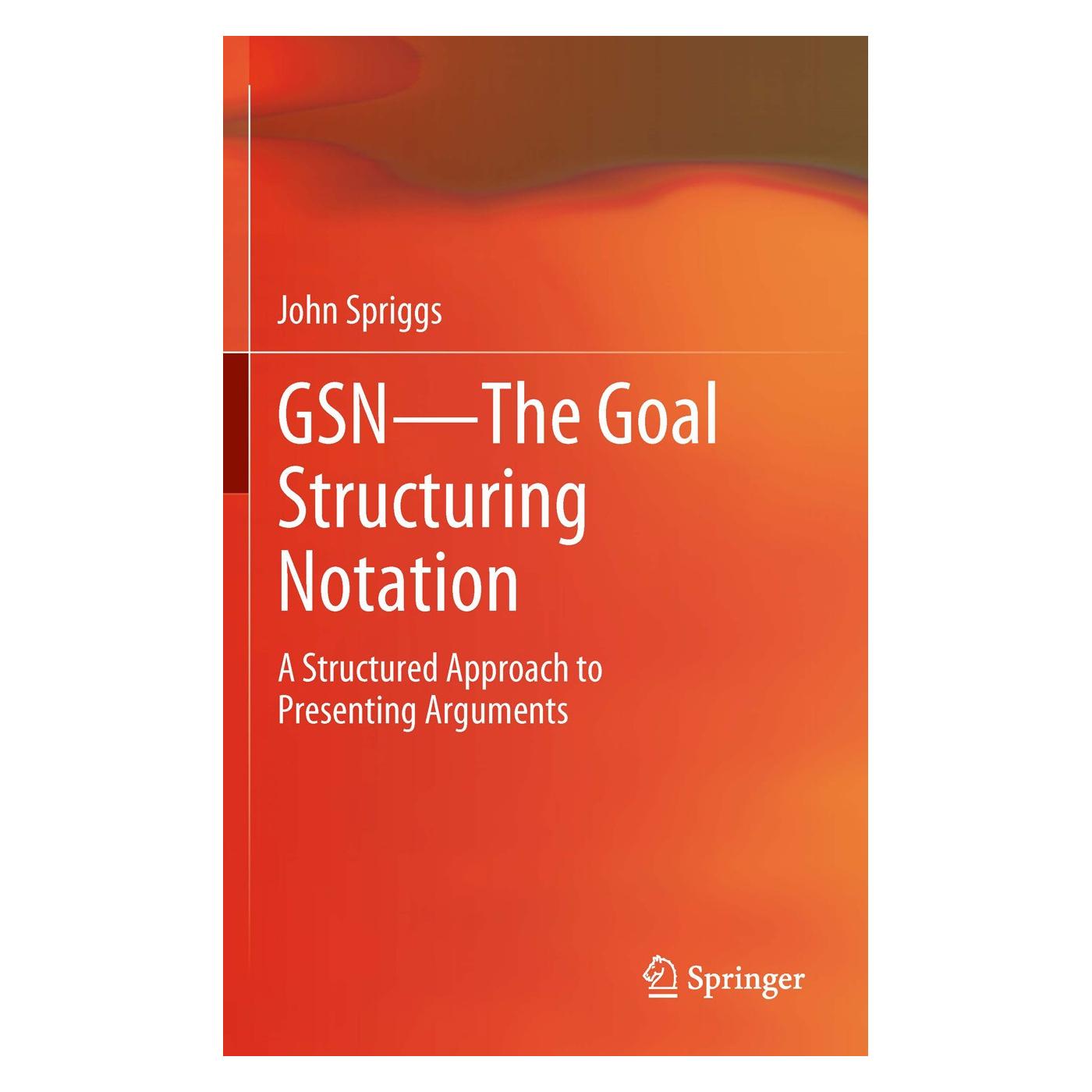 Springer GSN - The Goal Structuring Notation (Englisch, Hardcover, John Spriggs) (9781447123118)