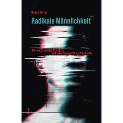 Radikale Männlichkeit, Paperback von Hanna Vatter, Alibri, 978-3-86569-356-3