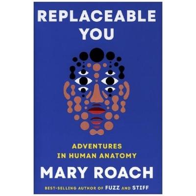 Replaceable You, Gebundene Ausgabe von Mary Roach, Norton & Company, 978-1-324-05062-9