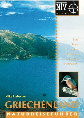 Maik Liebscher - Griechenland. Naturreiseführer. Flora, Fauna, Strände, Reiserouten, Naturschutz, Nationalparks. - Preis vom 30.09.2026 09:01:18 h