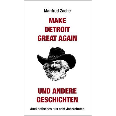 Make Detroit Great again und andere Geschichten, Taschenbuch von Manfred Zache, Verlag am park, 978-3-89793-409-2
