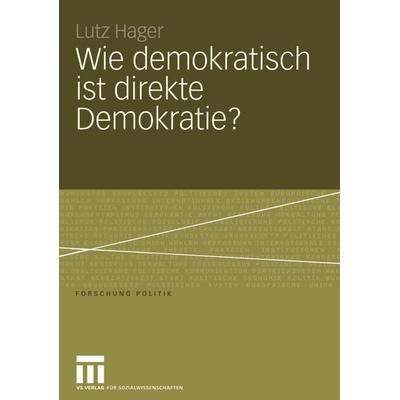 Wie demokratisch ist direkte Demokratie?, Taschenbuch von Lutz Hager, VS Verlag für Sozialwissenschaften, 978-3-531-14624-9