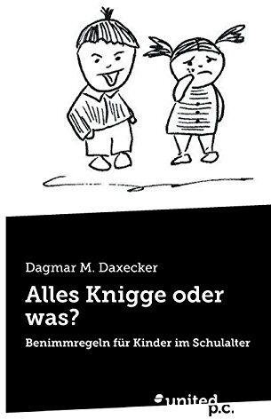 Dagmar M. Daxecker - Alles Knigge oder was?: Benimmregeln für Kinder im Schulalter - Preis vom 30.09.2026 09:01:18 h