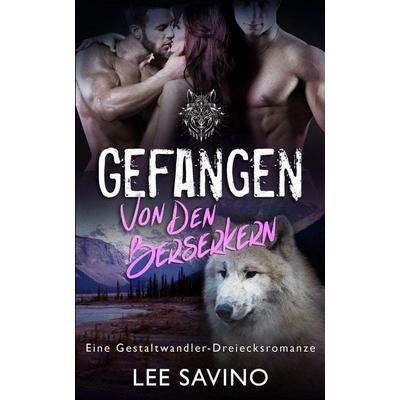 Gefangen von den Berserkern, Taschenbuch von Lee Savino, Silverwood Press, 978-1-64847-008-0