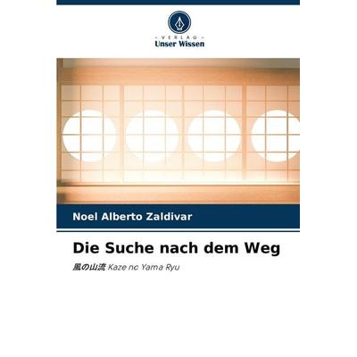 Die Suche nach dem Weg, Taschenbuch von Noel Alberto Zaldivar, Verlag Unser Wissen, 978-620-8-37778-6