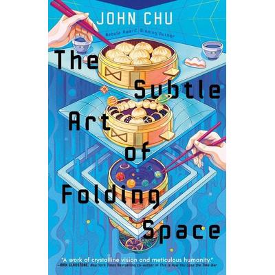 Subtle Art of Folding Space, Gebundene Ausgabe von John Chu, HarperCollins, 978-1-250-42540-9