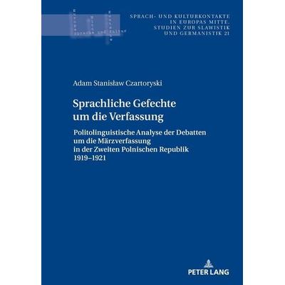 Sprachliche Gefechte um die Verfassung, Gebundene Ausgabe von Adam Czartoryski, Peter Lang GmbH, Internationaler Verlag der Wissenschaften,