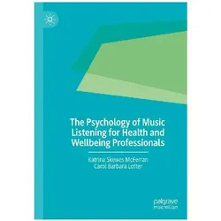 The Psychology of Music Listening for Health and Wellbeing Professionals, Fachbücher von Katrina Skewes McFerran, Carol Barbara Lotter