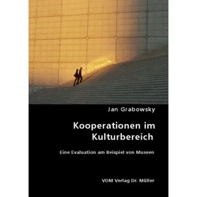 Kooperationen im Kulturbereich, Taschenbuch von Jan Grabowsky, VDM, 978-3-8364-4800-0