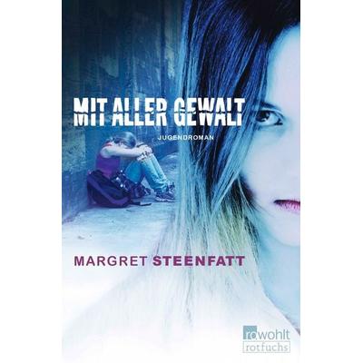 Mit aller Gewalt, Taschenbuch von Margret Steenfatt, Fischer Sauerländer, 978-3-7335-0884-5