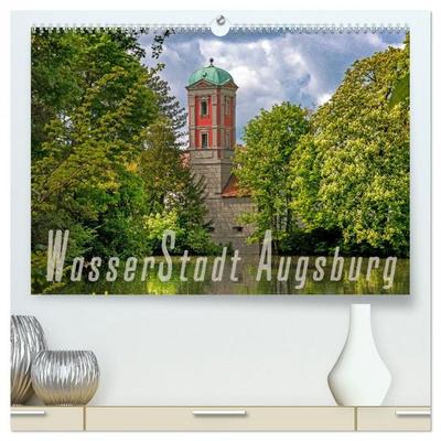 WasserStadt Augsburg (hochwertiger Premium Wandkalender 2026 DIN A2 quer), Kunstdruck in Hochglanz