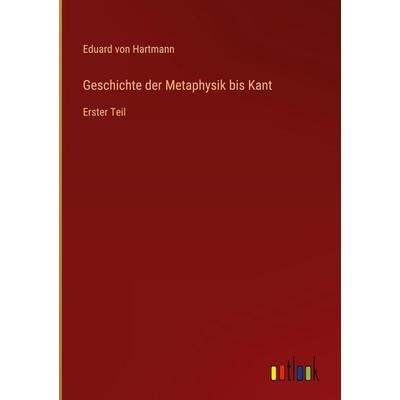 Geschichte der Metaphysik bis Kant, Gebundene Ausgabe von Eduard Hartmann, Outlook, 978-3-368-48909-0