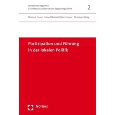 Partizipation und Führung in der lokalen Politik, Taschenbuch von Michael Haus,Hubert Heinelt,Björn Egner,Christine König, Nomos, 978-3-8329-1630-5