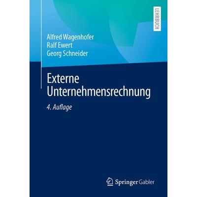 Externe Unternehmensrechnung, Taschenbuch von Alfred Wagenhofer,Ralf Ewert,Georg Schneider, Springer Berlin, 978-3-662-67408-6