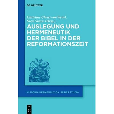 Auslegung und Hermeneutik der Bibel in der Reformationszeit, Gebundene Ausgabe von , De Gruyter, 978-3-11-046277-7